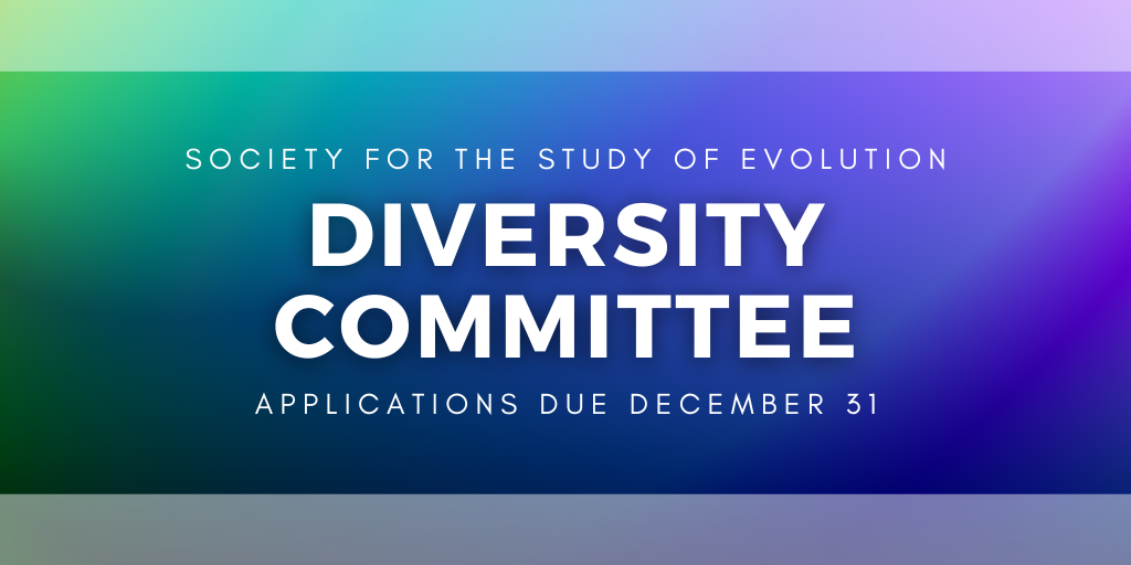 Text: Society for the Study of Evolution. Diversity Committee Applications due December 31. Background is a wash of green and blue.